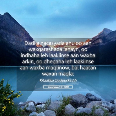 Picture 05 - Yeremyaah 5:21 SOM - Dadka nacasyada ahu oo aan waxgarashada lahayn, - Bible Verse Picture