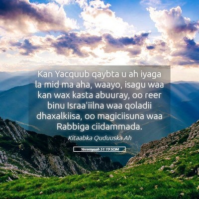 Picture 05 - Yeremyaah 51:19 SOM - Kan Yacquub qaybta u ah iyaga la mid ma aha, - Bible Verse Picture