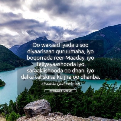 Picture 05 - Yeremyaah 51:28 SOM - Oo waxaad iyada u soo diyaarisaan quruumaha, iyo - Bible Verse Picture
