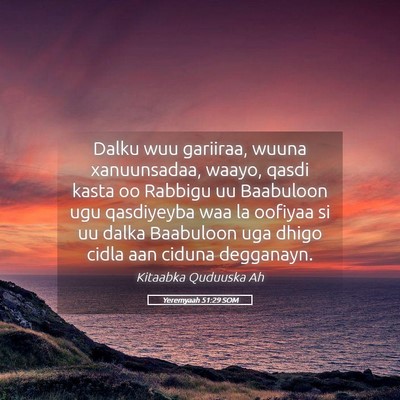 Picture 05 - Yeremyaah 51:29 SOM - Dalku wuu gariiraa, wuuna xanuunsadaa, waayo, - Bible Verse Picture