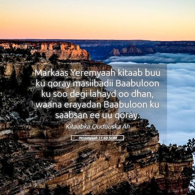 Picture 05 - Yeremyaah 51:60 SOM - Markaas Yeremyaah kitaab buu ku qoray masiibadii - Bible Verse Picture