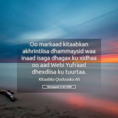 Picture 05 - Yeremyaah 51:63 SOM - Oo markaad kitaabkan akhrintiisa dhammaysid waa - Bible Verse Picture