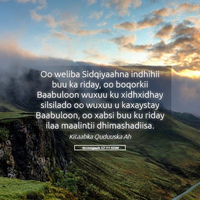 Picture 05 - Yeremyaah 52:11 SOM - Oo weliba Sidqiyaahna indhihii buu ka riday, oo - Bible Verse Picture