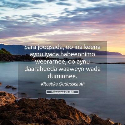 Picture 05 - Yeremyaah 6:5 SOM - Sara joogsada, oo ina keena aynu iyada habeennimo - Bible Verse Picture