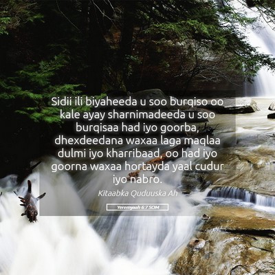 Picture 05 - Yeremyaah 6:7 SOM - Sidii ili biyaheeda u soo burqiso oo kale ayay - Bible Verse Picture