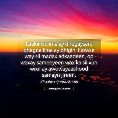 Picture 05 - Yeremyaah 7:26 SOM - Laakiinse ima ay dhegaysan, dhegna iima ay - Bible Verse Picture