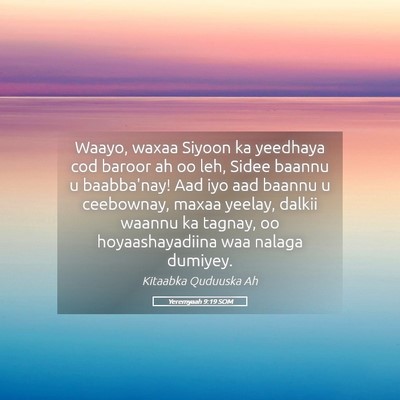 Picture 05 - Yeremyaah 9:19 SOM - Waayo, waxaa Siyoon ka yeedhaya cod baroor ah oo - Bible Verse Picture