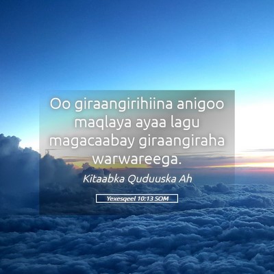 Picture 05 - Yexesqeel 10:13 SOM - Oo giraangirihiina anigoo maqlaya ayaa lagu - Bible Verse Picture