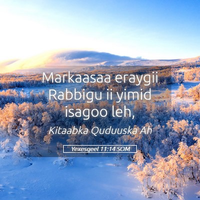 Picture 05 - Yexesqeel 11:14 SOM - Markaasaa eraygii Rabbigu ii yimid isagoo - Bible Verse Picture