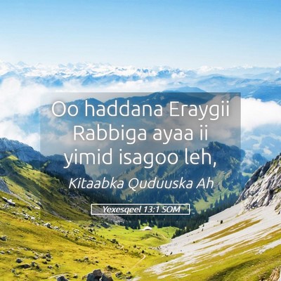 Picture 05 - Yexesqeel 13:1 SOM - Oo haddana Eraygii Rabbiga ayaa ii yimid isagoo - Bible Verse Picture