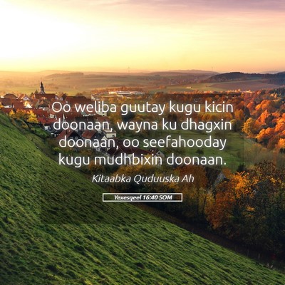 Picture 05 - Yexesqeel 16:40 SOM - Oo weliba guutay kugu kicin doonaan, wayna ku - Bible Verse Picture