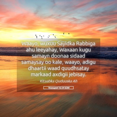 Picture 05 - Yexesqeel 16:59 SOM - Waayo, wuxuu Sayidka Rabbiga ahu leeyahay, Waxaan - Bible Verse Picture