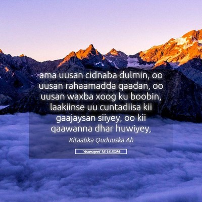Picture 05 - Yexesqeel 18:16 SOM - ama uusan cidnaba dulmin, oo uusan rahaamadda - Bible Verse Picture