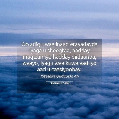 Picture 05 - Yexesqeel 2:7 SOM - Oo adigu waa inaad erayadayda iyaga u sheegtaa, - Bible Verse Picture