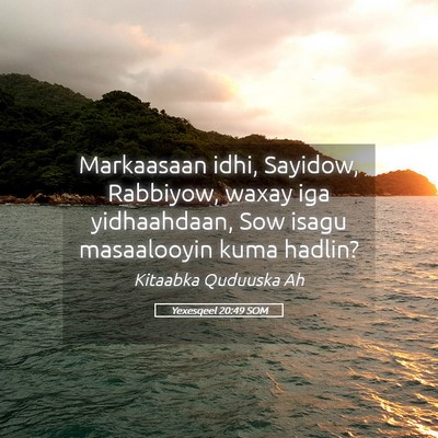 Picture 05 - Yexesqeel 20:49 SOM - Markaasaan idhi, Sayidow, Rabbiyow, waxay iga - Bible Verse Picture