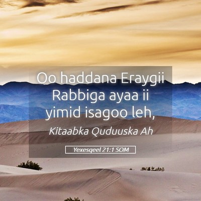 Picture 05 - Yexesqeel 21:1 SOM - Oo haddana Eraygii Rabbiga ayaa ii yimid isagoo - Bible Verse Picture