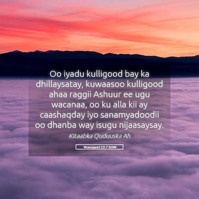 Picture 05 - Yexesqeel 23:7 SOM - Oo iyadu kulligood bay ka dhillaysatay, kuwaasoo - Bible Verse Picture