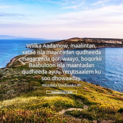 Picture 05 - Yexesqeel 24:2 SOM - Wiilka Aadamow, maalintan, xataa isla maantadan - Bible Verse Picture