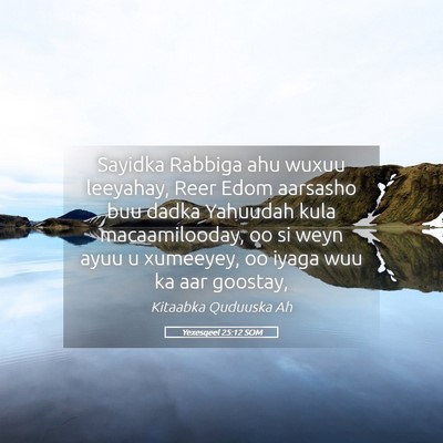 Picture 05 - Yexesqeel 25:12 SOM - Sayidka Rabbiga ahu wuxuu leeyahay, Reer Edom - Bible Verse Picture