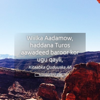 Picture 05 - Yexesqeel 27:2 SOM - Wiilka Aadamow, haddana Turos aawadeed baroor kor - Bible Verse Picture