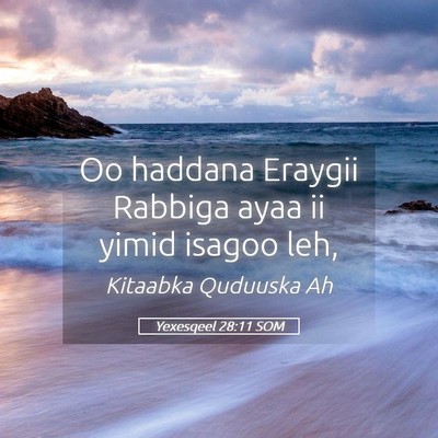 Picture 05 - Yexesqeel 28:11 SOM - Oo haddana Eraygii Rabbiga ayaa ii yimid isagoo - Bible Verse Picture