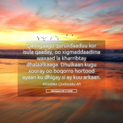 Picture 05 - Yexesqeel 28:17 SOM - Qalbigaagu quruxdaaduu kor isula qaaday, oo - Bible Verse Picture