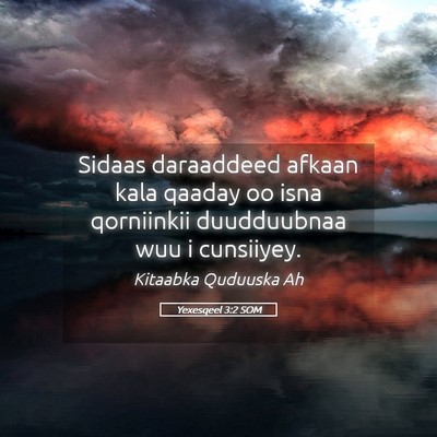 Picture 05 - Yexesqeel 3:2 SOM - Sidaas daraaddeed afkaan kala qaaday oo isna - Bible Verse Picture