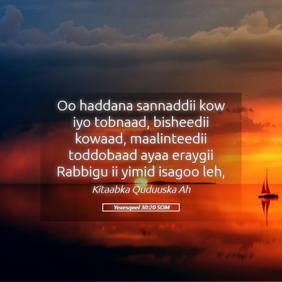 Picture 05 - Yexesqeel 30:20 SOM - Oo haddana sannaddii kow iyo tobnaad, bisheedii - Bible Verse Picture