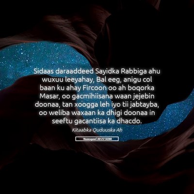 Picture 05 - Yexesqeel 30:22 SOM - Sidaas daraaddeed Sayidka Rabbiga ahu wuxuu - Bible Verse Picture