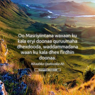 Picture 05 - Yexesqeel 30:23 SOM - Oo Masriyiintana waxaan ku kala eryi doonaa - Bible Verse Picture
