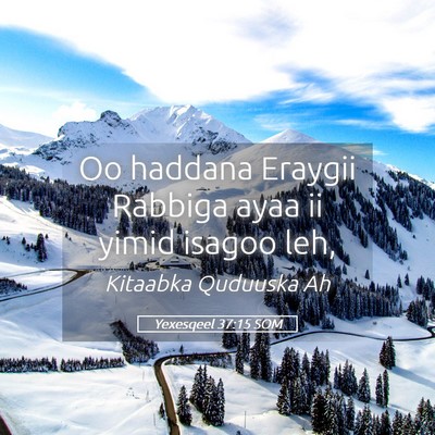 Picture 05 - Yexesqeel 37:15 SOM - Oo haddana Eraygii Rabbiga ayaa ii yimid isagoo - Bible Verse Picture