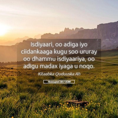 Picture 05 - Yexesqeel 38:7 SOM - Isdiyaari, oo adiga iyo ciidankaaga kugu soo - Bible Verse Picture
