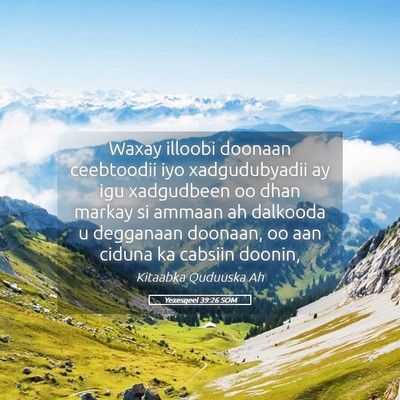 Picture 05 - Yexesqeel 39:26 SOM - Waxay illoobi doonaan ceebtoodii iyo - Bible Verse Picture