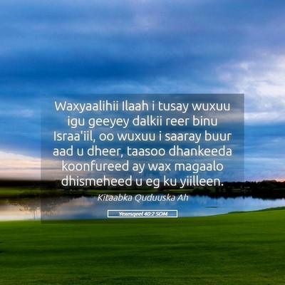 Picture 05 - Yexesqeel 40:2 SOM - Waxyaalihii Ilaah i tusay wuxuu igu geeyey dalkii - Bible Verse Picture