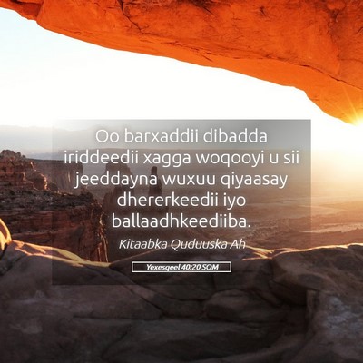 Picture 05 - Yexesqeel 40:20 SOM - Oo barxaddii dibadda iriddeedii xagga woqooyi u - Bible Verse Picture