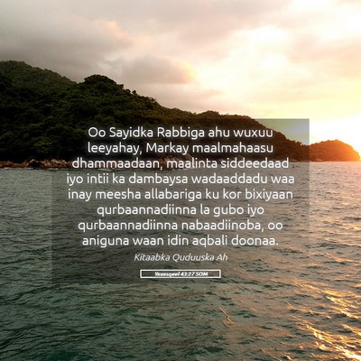 Picture 05 - Yexesqeel 43:27 SOM - Oo Sayidka Rabbiga ahu wuxuu leeyahay, Markay - Bible Verse Picture