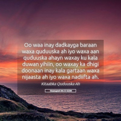 Picture 05 - Yexesqeel 44:23 SOM - Oo waa inay dadkayga baraan waxa quduuska ah iyo - Bible Verse Picture