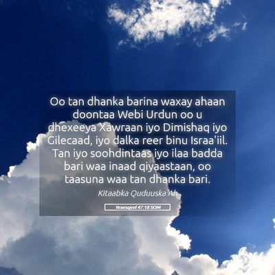 Picture 05 - Yexesqeel 47:18 SOM - Oo tan dhanka barina waxay ahaan doontaa Webi - Bible Verse Picture