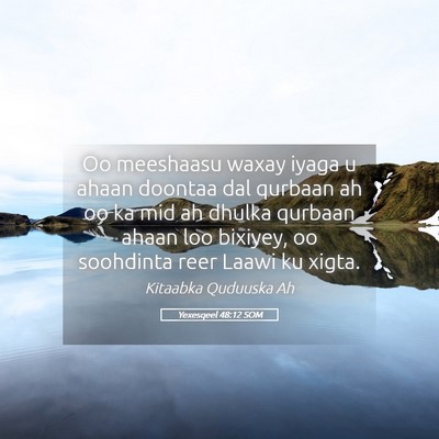 Picture 05 - Yexesqeel 48:12 SOM - Oo meeshaasu waxay iyaga u ahaan doontaa dal - Bible Verse Picture