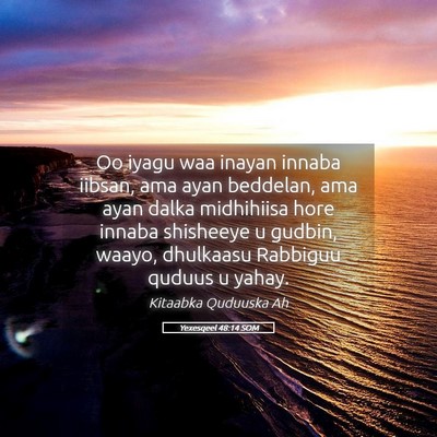 Picture 05 - Yexesqeel 48:14 SOM - Oo iyagu waa inayan innaba iibsan, ama ayan - Bible Verse Picture