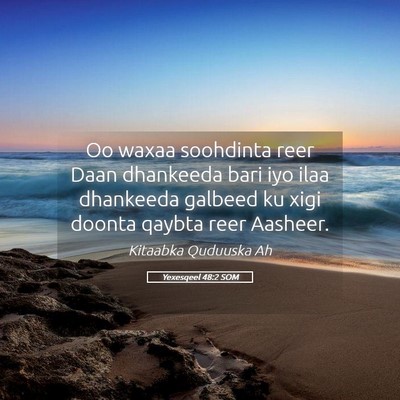Picture 05 - Yexesqeel 48:2 SOM - Oo waxaa soohdinta reer Daan dhankeeda bari iyo - Bible Verse Picture
