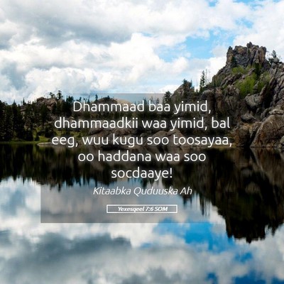 Picture 05 - Yexesqeel 7:6 SOM - Dhammaad baa yimid, dhammaadkii waa yimid, bal - Bible Verse Picture