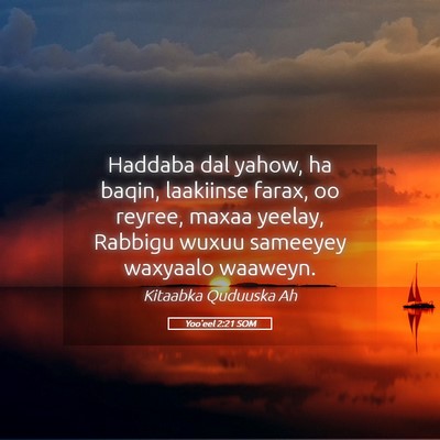 Picture 05 - Yoo'eel 2:21 SOM - Haddaba dal yahow, ha baqin, laakiinse farax, oo - Bible Verse Picture