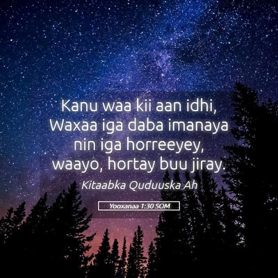 Picture 05 - Yooxanaa 1:30 SOM - Kanu waa kii aan idhi, Waxaa iga daba imanaya nin - Bible Verse Picture