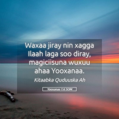 Picture 05 - Yooxanaa 1:6 SOM - Waxaa jiray nin xagga Ilaah laga soo diray, - Bible Verse Picture