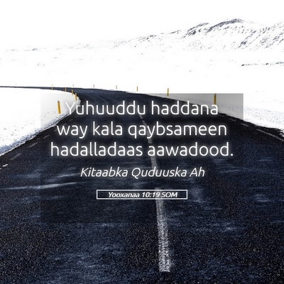 Picture 05 - Yooxanaa 10:19 SOM - Yuhuuddu haddana way kala qaybsameen hadalladaas - Bible Verse Picture