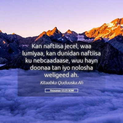 Picture 05 - Yooxanaa 12:25 SOM - Kan naftiisa jecel, waa lumiyaa, kan dunidan - Bible Verse Picture