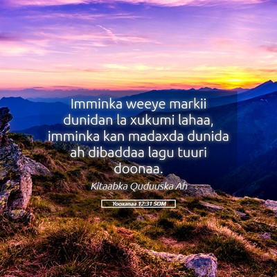 Picture 05 - Yooxanaa 12:31 SOM - Imminka weeye markii dunidan la xukumi lahaa, - Bible Verse Picture