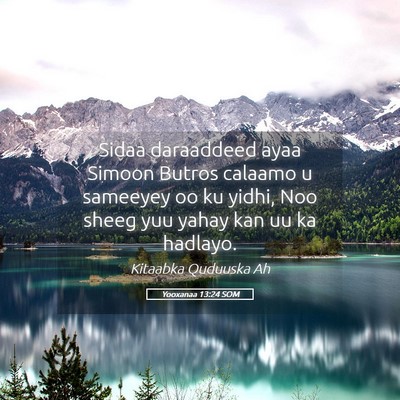 Picture 05 - Yooxanaa 13:24 SOM - Sidaa daraaddeed ayaa Simoon Butros calaamo u - Bible Verse Picture