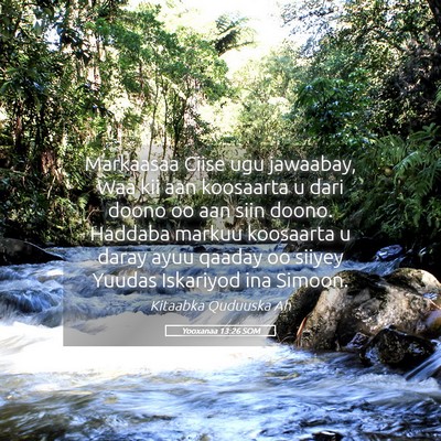 Picture 05 - Yooxanaa 13:26 SOM - Markaasaa Ciise ugu jawaabay, Waa kii aan - Bible Verse Picture